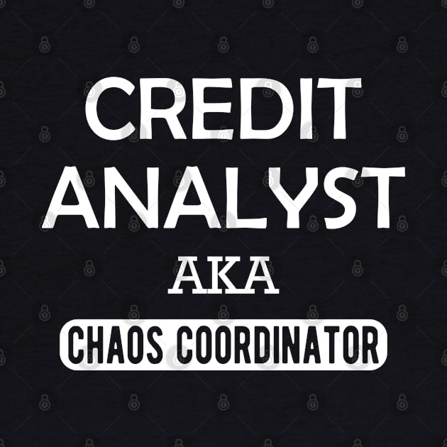 Credit Analyst aka chaos coordinator by KC Happy Shop